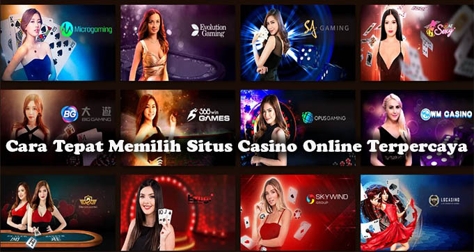 Cara Tepat Memilih Situs Casino Online Terpercaya